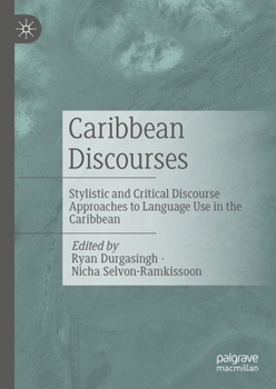 Hardcover Caribbean Discourses: Stylistic and Critical Discourse Approaches to Language Use in the Caribbean Book