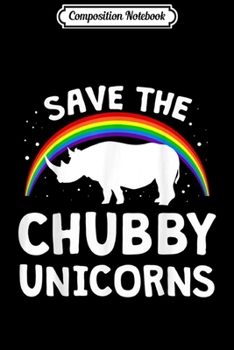 Composition Notebook: Funny Save The Chubby Unicorns Rhino Lover Gift Journal/Notebook Blank Lined Ruled 6x9 100 Pages