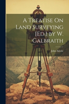 Paperback A Treatise On Land Surveying [Ed.] by W. Galbraith Book