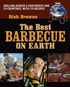 Paperback The Best Barbecue on Earth: Grilling Across 6 Continents and 25 Countries, with 170 Recipes Book