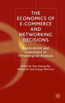 Hardcover The Economics of E-Commerce and Networking Decisions: Applications and Extensions of Inframarginal Analysis Book
