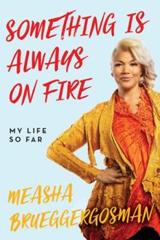 Hardcover Something Is Always On Fire: My Life So Far Book