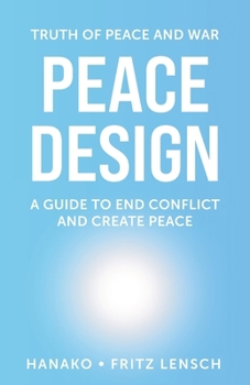 Paperback Peace Design: A Guide to End Conflict and Create Peace Book
