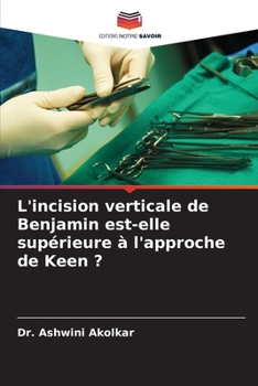 L'incision verticale de Benjamin est-elle supérieure à l'approche de Keen ?