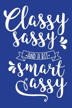 Classic Blue Sarcastic Lined Notebook: Classy Sassy And A Bit Smart Sassy (College Ruled Lined Blank Journal Book)