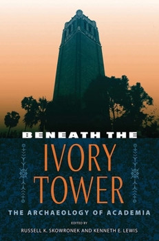 Paperback Beneath the Ivory Tower: The Archaeology of Academia Book