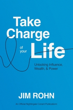 Paperback Take Charge of Your Life: Unlocking Influence, Wealth, and Power Book