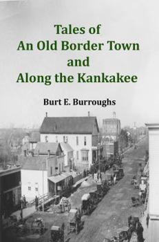 Tales of an Old "Border Town" and Along the Kankakee