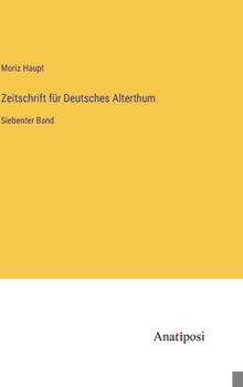 Hardcover Zeitschrift für Deutsches Alterthum: Siebenter Band [German] Book