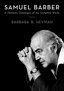 Hardcover Samuel Barber: A Thematic Catalogue of the Complete Works Book
