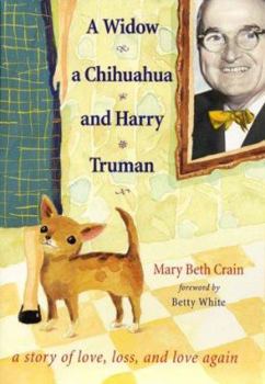 Hardcover A Widow, a Chihuahua, and Harry Truman: A Story of Love, Loss, and Love Again Book