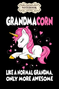 Notebook: Grandmacorn cute unicorn lover mother day gift grandma Notebook, mother's day  gifts, mom birthday gifts, mothers day gift from daughter, son, for mom , daughter ,6" x 9"/Notebook