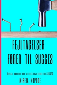 Paperback Fejltagelser fører til [Succes]: Opdag, hvorfor det at begå fejl fører til SUCCES [Danish] Book