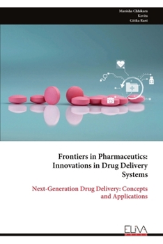 Frontiers in Pharmaceutics: Innovations in Drug Delivery Systems: Next-Generation Drug Delivery: Concepts and Applications
