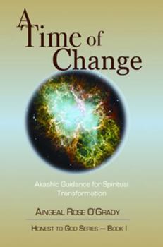 Paperback A Time of Change: Akashic Guidance for Spiritual Transformation (Honest-to-God) Book