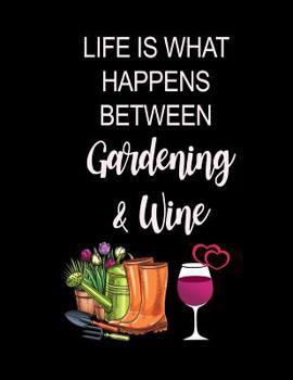 Paperback Gardening & Wine: Funny Garden Journal & Log Book for Gardeners, Recording & Planning Your Gardens Novelty Gift Ideas for Garden Lovers, Book