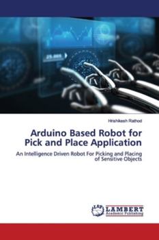 Paperback Arduino Based Robot for Pick and Place Application Book