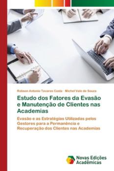 Paperback Estudo dos Fatores da Evasão e Manutenção de Clientes nas Academias [Portuguese] Book