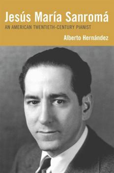 Paperback Jesús María Sanromá: An American Twentieth-Century Pianist Book