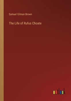 Paperback The Life of Rufus Choate Book