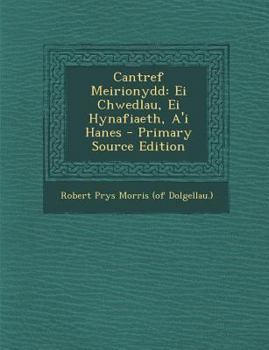 Paperback Cantref Meirionydd: Ei Chwedlau, Ei Hynafiaeth, A'i Hanes Book