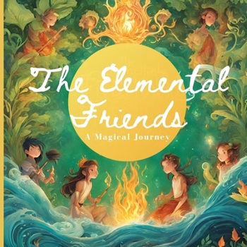 Paperback The Elemental Friends: A Magical Journey Book