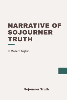 Paperback Narrative of Sojourner Truth: Modern, Updated Translation Book