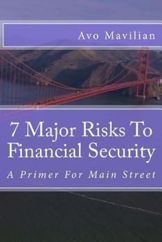 Paperback 7 Major Risks To Financial Security: A Primer For Main Street Book