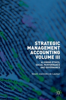 Hardcover Strategic Management Accounting, Volume III: Aligning Ethics, Social Performance and Governance Book