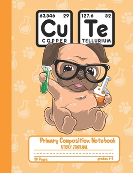 Primary Composition Notebook Story Journal: Scientist Pug Dog Notebook with Picture Space and Handwriting Practice Paper for Kids in Kindergarten, ... Dotted Midline for Elementary School Students