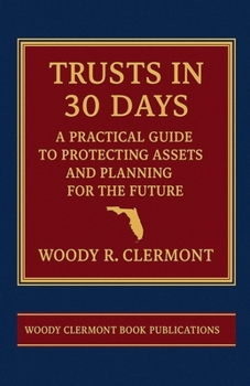 Trusts in 30 Days: A Practical Guide to Protecting Assets and Planning for the Future
