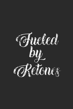 Fueled By Ketones: Blank Lined Notebook (6" x 9" - 120 pages) ~ Ketogenic Diet Themed Notebook for Daily Journal, Diary, Gift