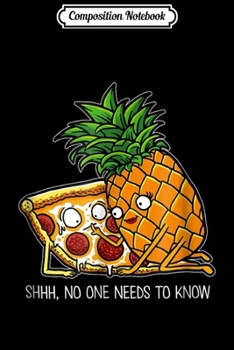 Composition Notebook: Pineapple Pizza - Funny Pepperoni Pizzas s Journal/Notebook Blank Lined Ruled 6x9 100 Pages