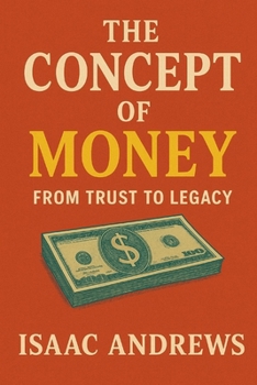 The Concept of Money: From Trust to Legacy