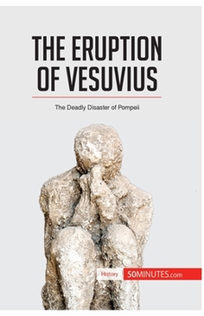 Paperback The Eruption of Vesuvius: The Deadly Disaster of Pompeii Book