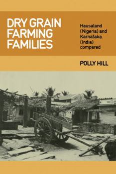 Paperback Dry Grain Farming Families: Hausalund (Nigeria) and Karnataka (India) Compared Book