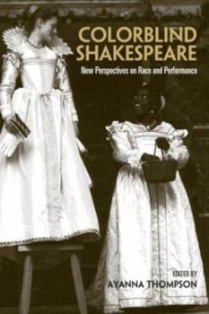 Hardcover Colorblind Shakespeare: New Perspectives on Race and Performance Book