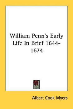 Paperback William Penn's Early Life In Brief 1644-1674 Book