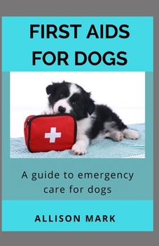 Paperback First AIDS for Dog: A Guide to Emergency Care for Dogs Book