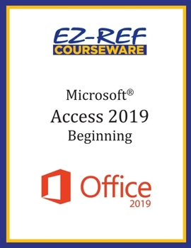 Paperback Microsoft Access 2019 - Beginning: Student Manual (Black & White) Book