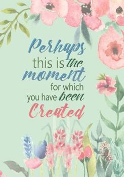Paperback Perhaps This Is the Moment - A Christian Journal (Esther 4: 14): A Scripture Theme Journal Book