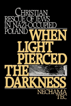 Paperback When Light Pierced the Darkness: Christian Rescue of Jews in Nazi-Occupied Poland Book