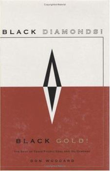 Hardcover Black Diamonds! Black Gold!: The Saga of Texas Pacific Coal and Oil Company Book