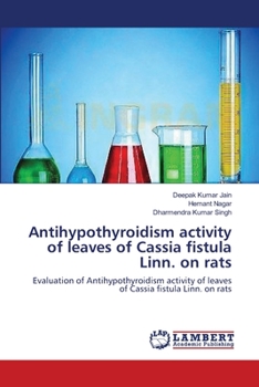 Paperback Antihypothyroidism activity of leaves of Cassia fistula Linn. on rats Book