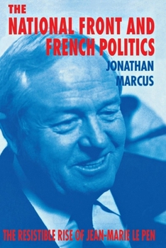 Paperback The National Front and French Politics: The Resistible Rise of Jean-Marie Le Pen Book