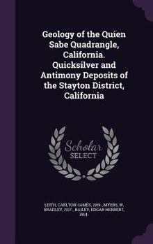 Hardcover Geology of the Quien Sabe Quadrangle, California. Quicksilver and Antimony Deposits of the Stayton District, California Book