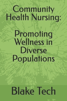 Community Health Nursing: Promoting Wellness in Diverse Populations
