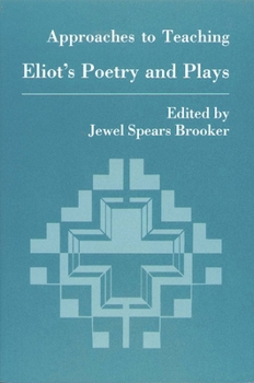 Paperback Approaches to Teaching Eliot's Poetry and Plays Book