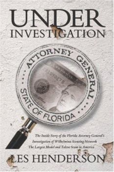 Paperback Under Investigation: The Inside Story of the Florida Attorney General's Investigation of Wilhelmina Scouting Network, the Largest Model and Book