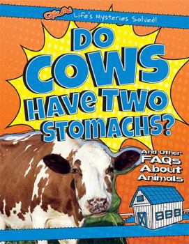 Do Cows Have Two Stomachs?: And Other FAQs about Animals - Book  of the Q & A: Life's Mysteries Solved!